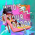 Who's Your Daddy