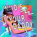 Who's Your Daddy专辑