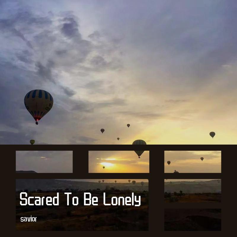 Scared To Be Lonely