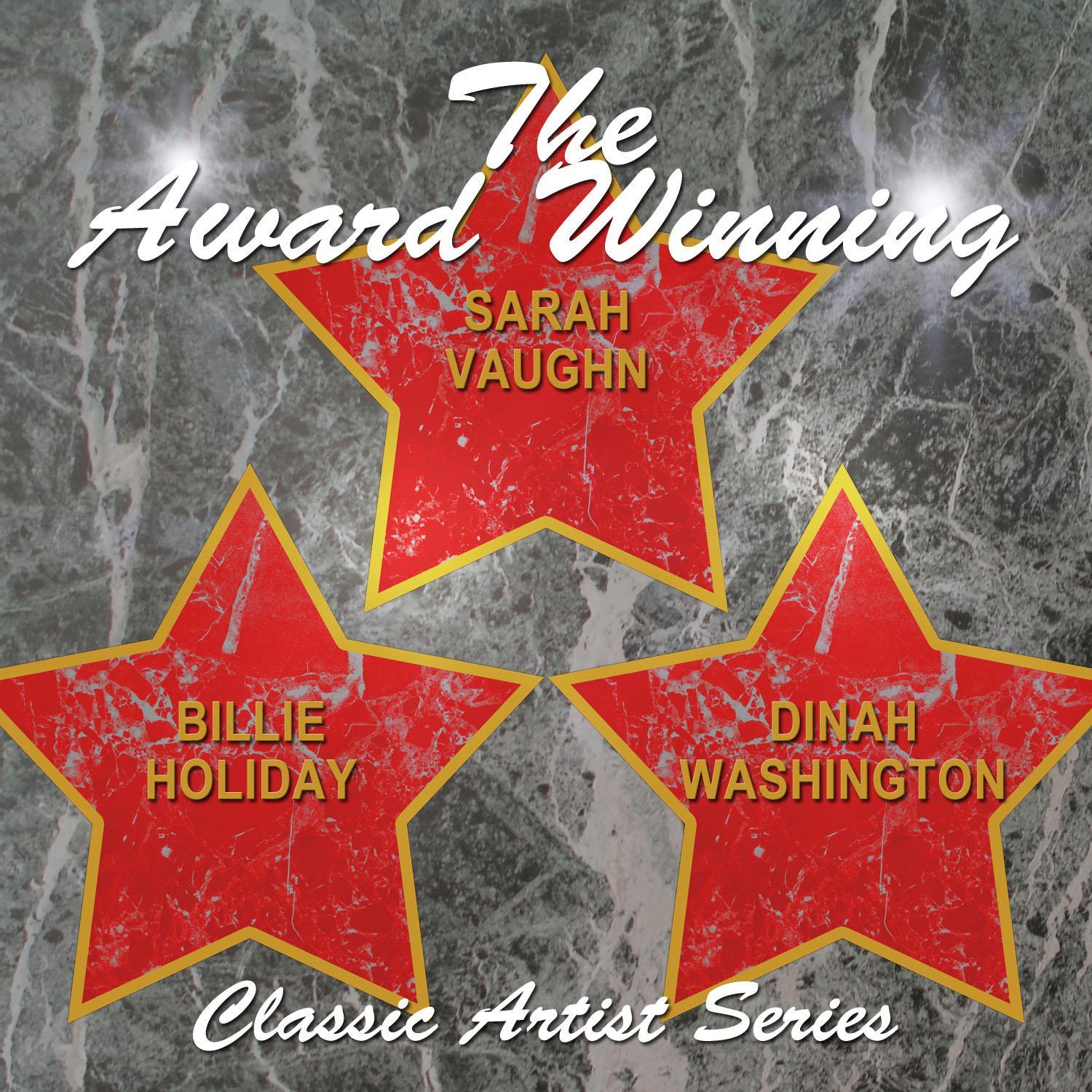 The Award Winning Billie Holiday, Dinah Washington and Sarah Vaughan