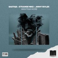 Bastiqe, Strange Mike & Jimmy Rivler - Wanting More (Instrumental) 原版无和声伴奏