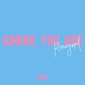 Where You Are (Reimagined)