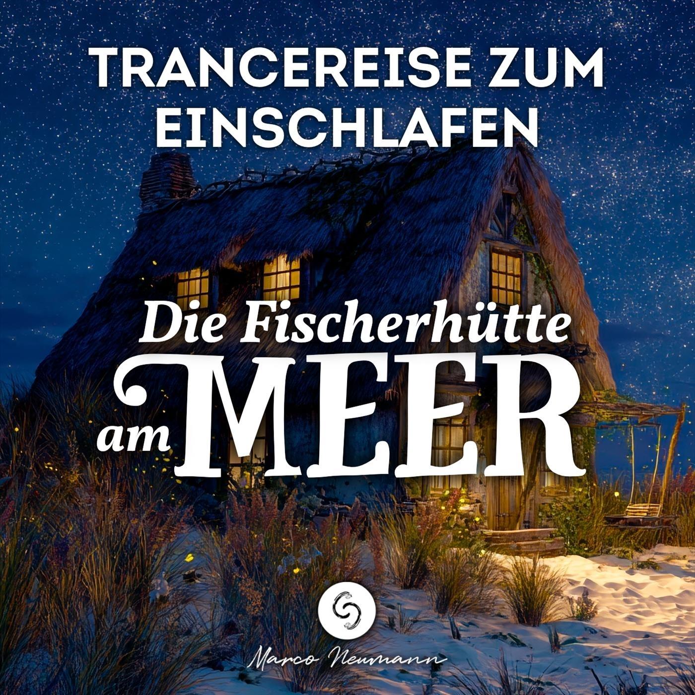 Die Fischerhütte am Meer: Trancereise zum Loslassen und Einschlafen ...