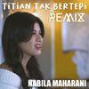 Nabila Maharani - TITIAN TAK BERTEPI (Remix)