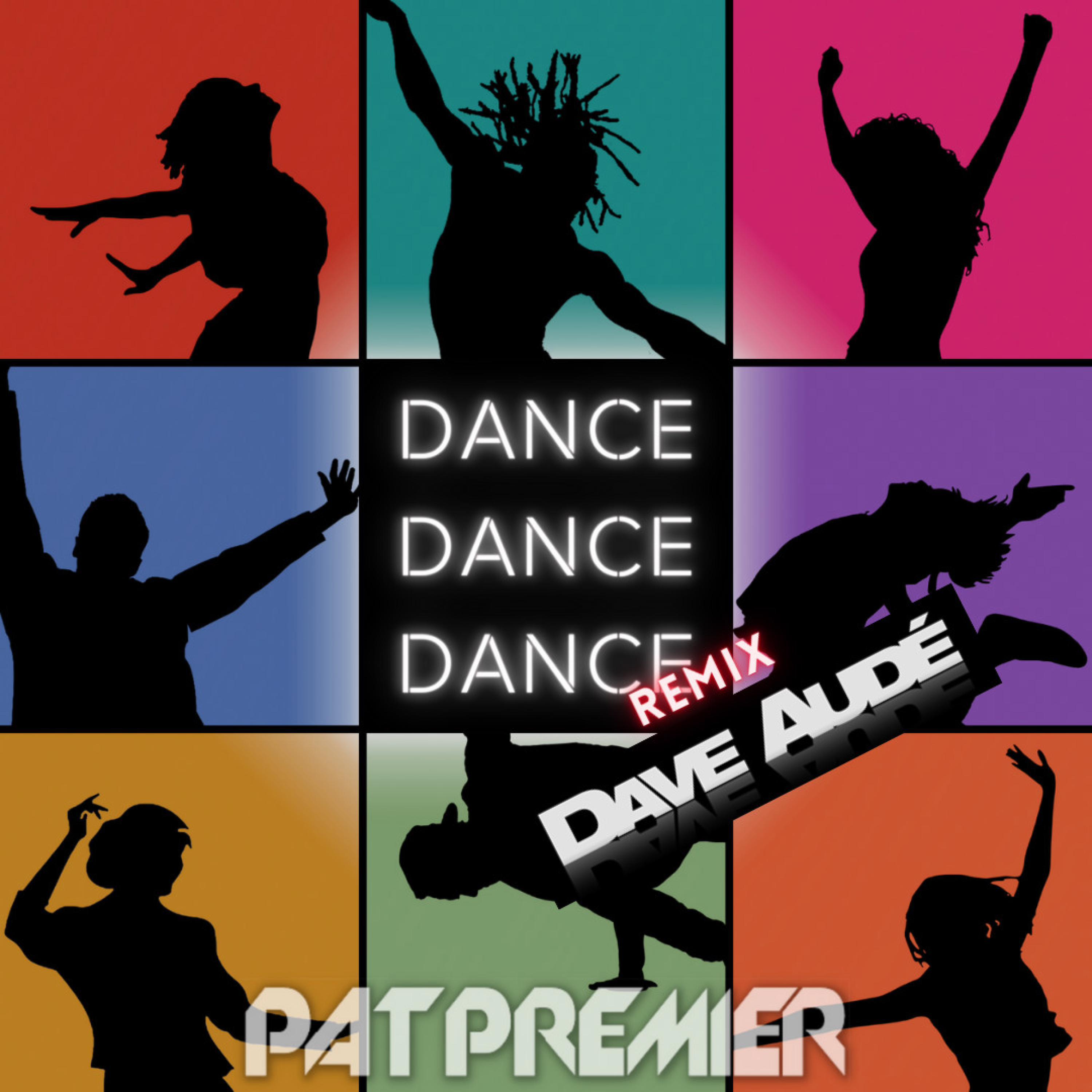 Pat Premier - I Just Want (Dance, Dance, Dance) (Dave Audé Remix)