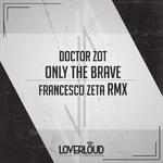 Only the Brave (Francesco Zeta Remix)专辑