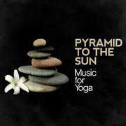 Pyramid to the Sun: Music for Yoga