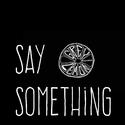 Say Something