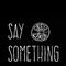 Say Something专辑