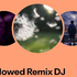 Slowed Remix DJ