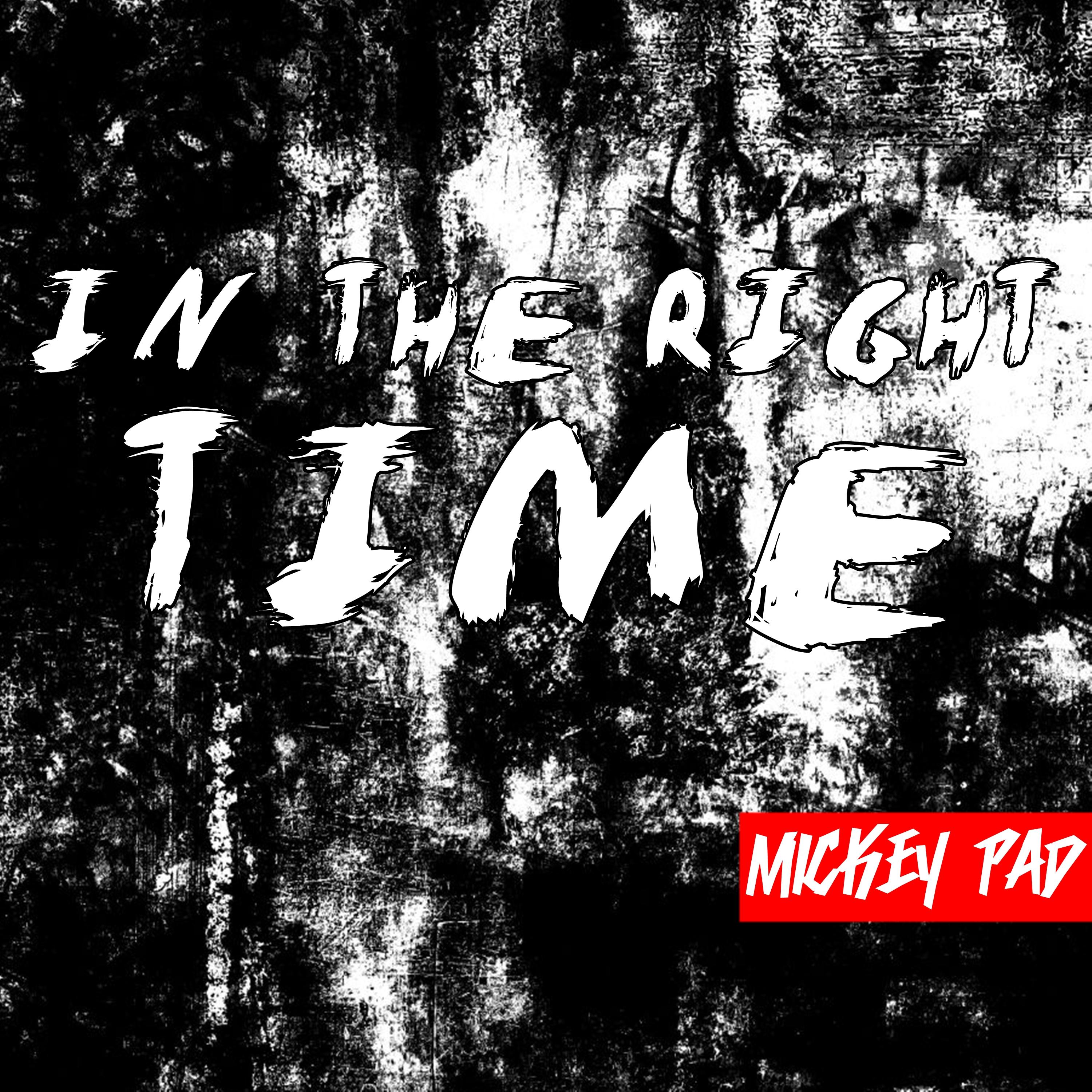 Mickey Pad - In The Right Time