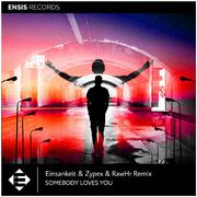 Somebody Loves You（Einsankeit&Zypex&RawHr Remix)