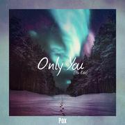 Only You (Pox Edit)