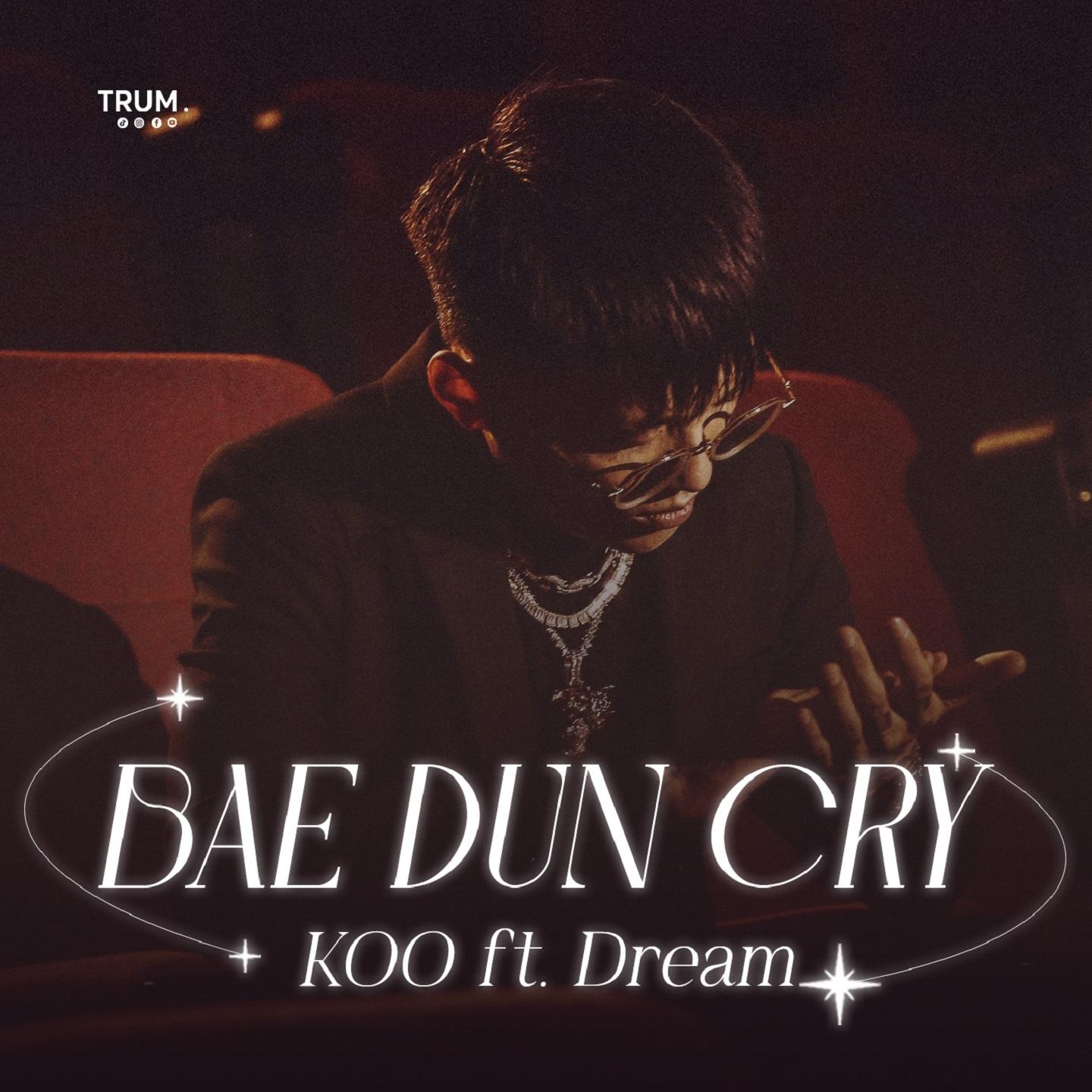 Bae Dun Cry (feat. Dream)