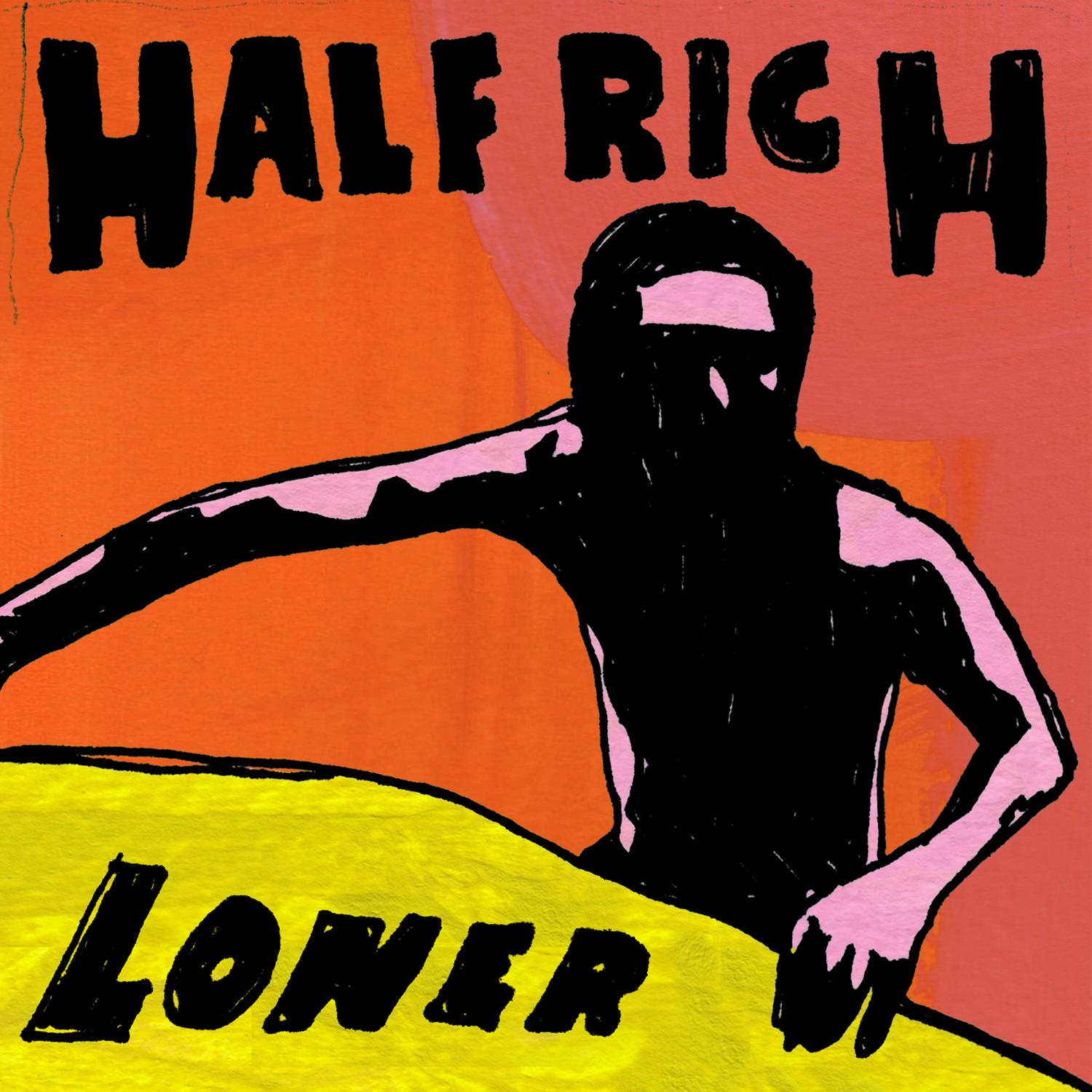 Half Rich Loner
