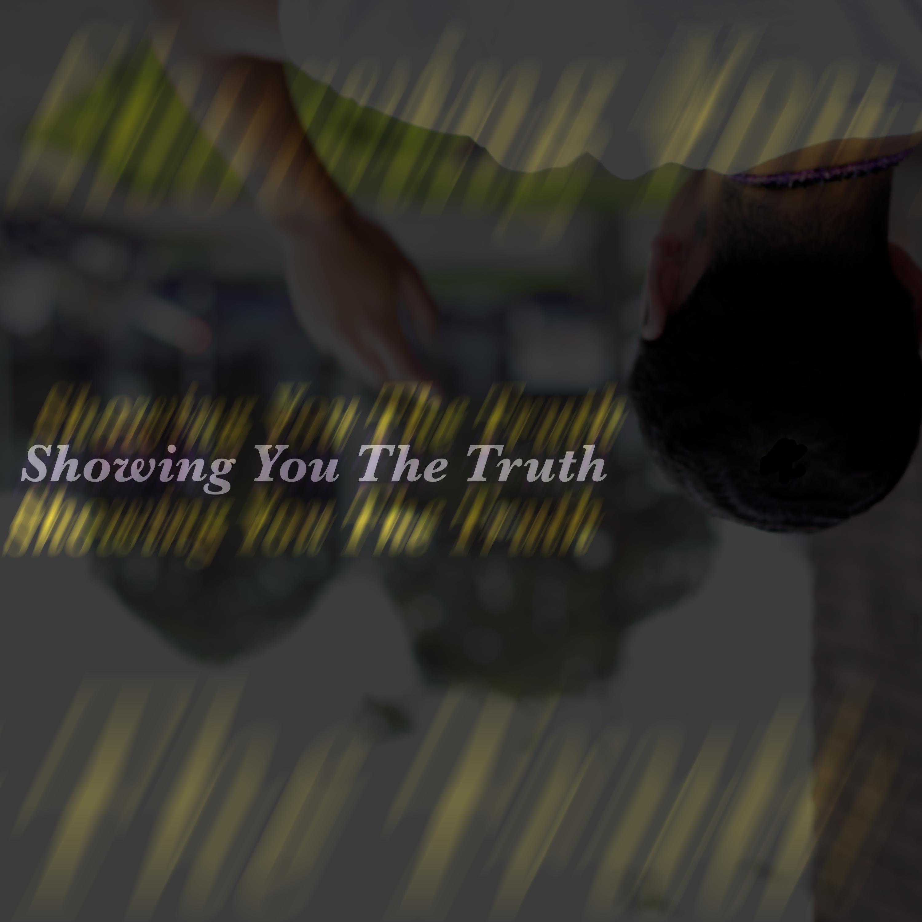 Showing You The Truth