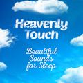 Heavenly Touch: Beautiful Sounds for Sleep