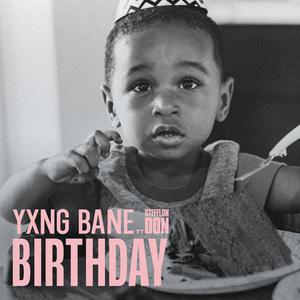Yxng Bane ft Stefflon Don - Birthday (Instrumental) 原版无和声伴奏 （升6半音）