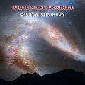 18 White Noise Wonders - Sounds for Study & Meditation