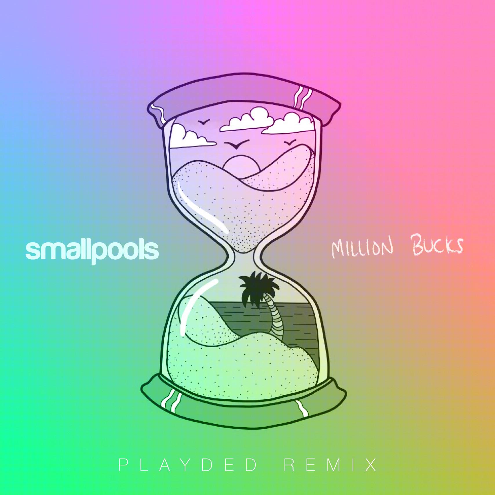 Smallpools - Million Bucks (PLAYDED Remix)