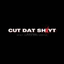 Cut Dat Shyt