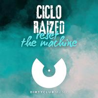 Raized & Ciclo - Reset The Machine (Original Mix) 128