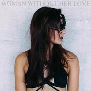 Woman Without Her Love