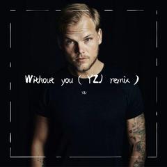 Avicii-Without you（YZJ remix）（drop—our love）（YZJ remix）