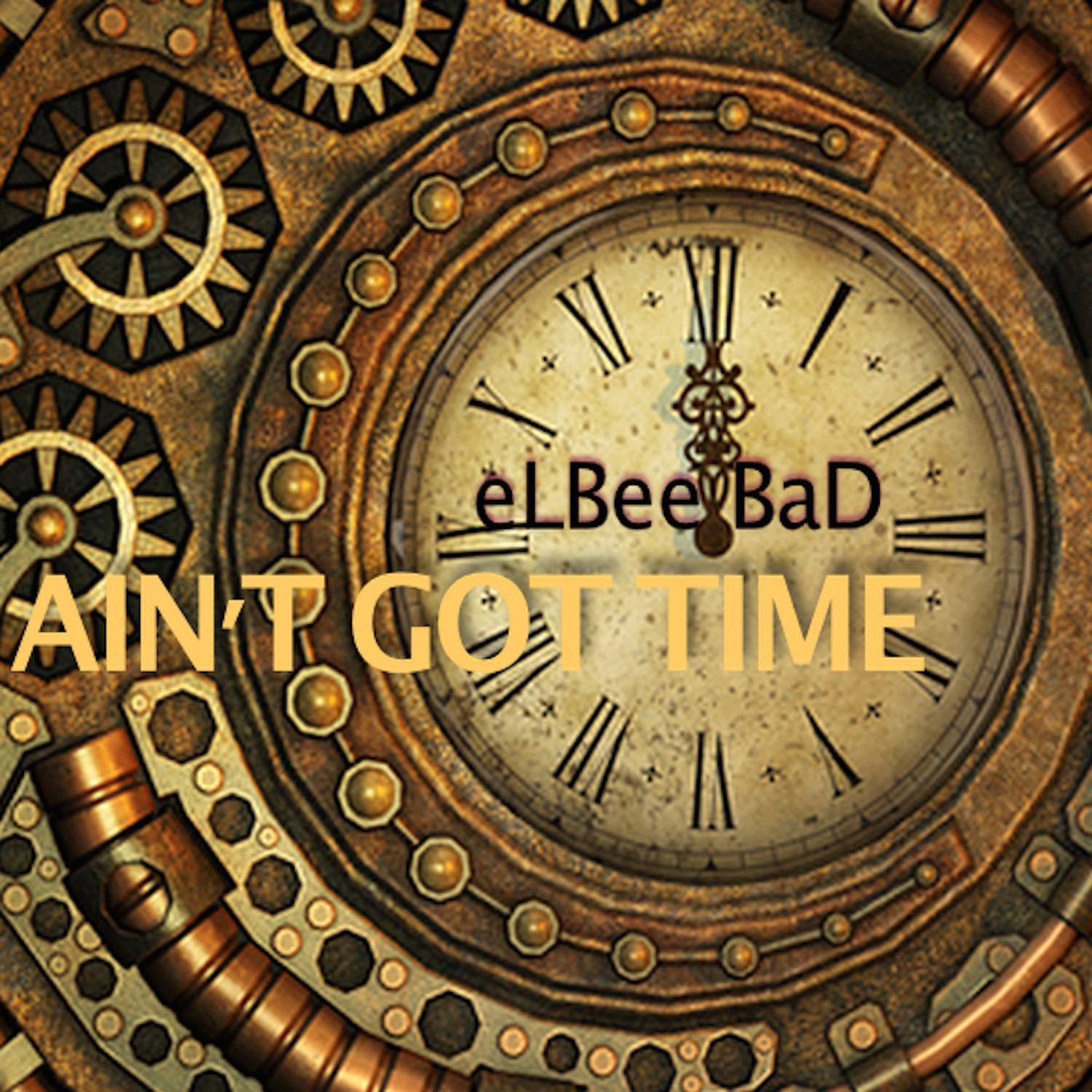 Ain't Got Time (Another Bad Production)