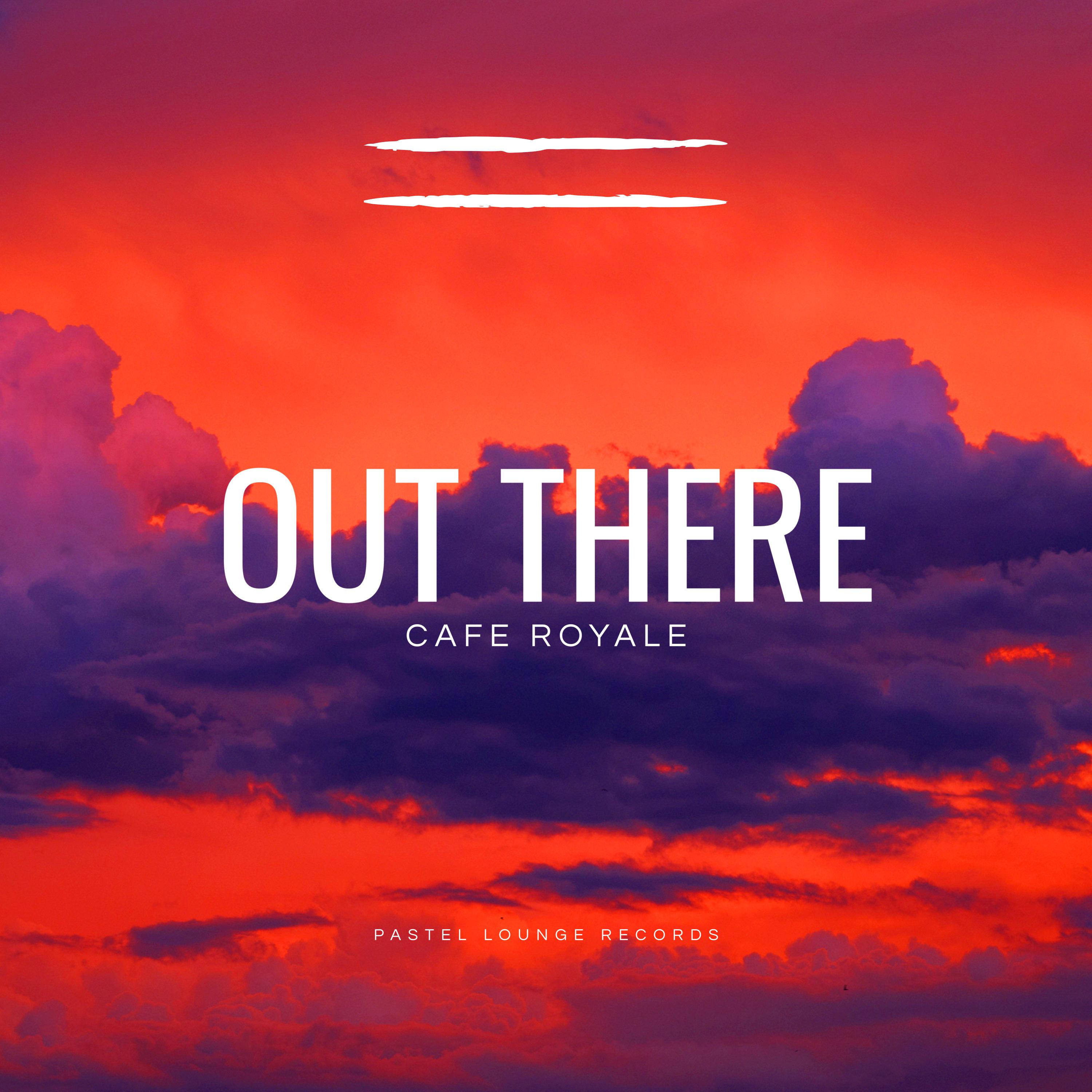 Cafe Royale - Out There