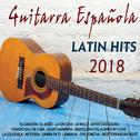 Guitarra Española - Latin Hits 2018 (Edición Deluxe)专辑