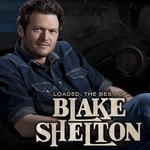 Loaded: The Best Of Blake Shelton专辑