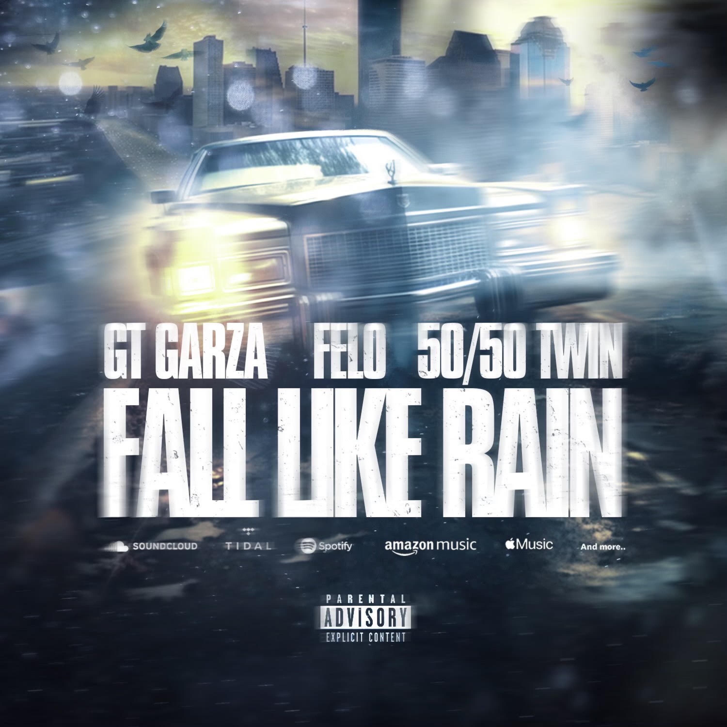 GT Garza - Fall Like Rain (feat. Felo & 50/50 Twin)