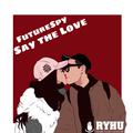 Say the Love