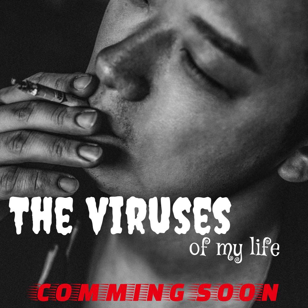 The viruses of my life