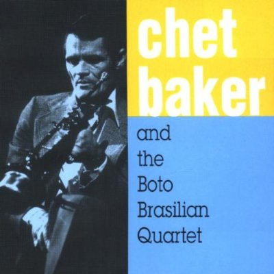 Chet Baker and the Boto Brasilian Quartet
