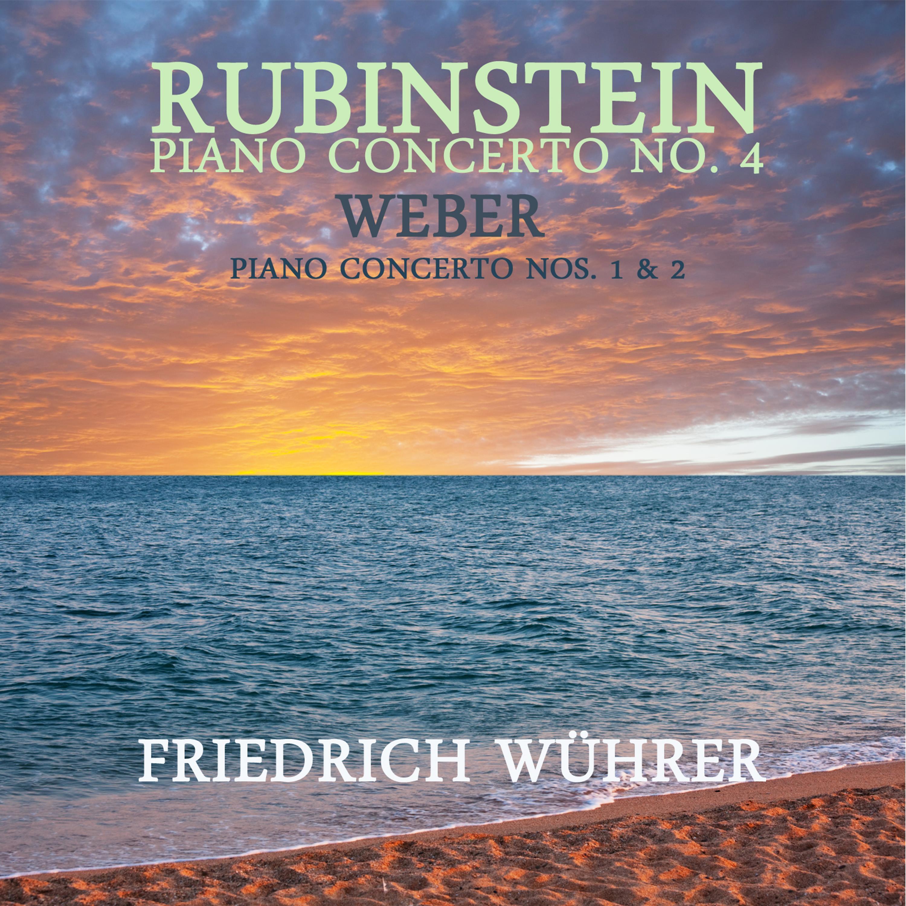 Rubinstein: Piano Concerto, No. 4 - Weber: Piano Concerto, No. 1 & 2
