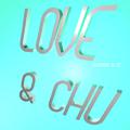 LOVE & CHU