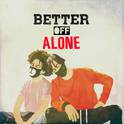 Better Off Alone专辑