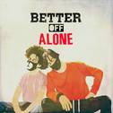 Better Off Alone专辑