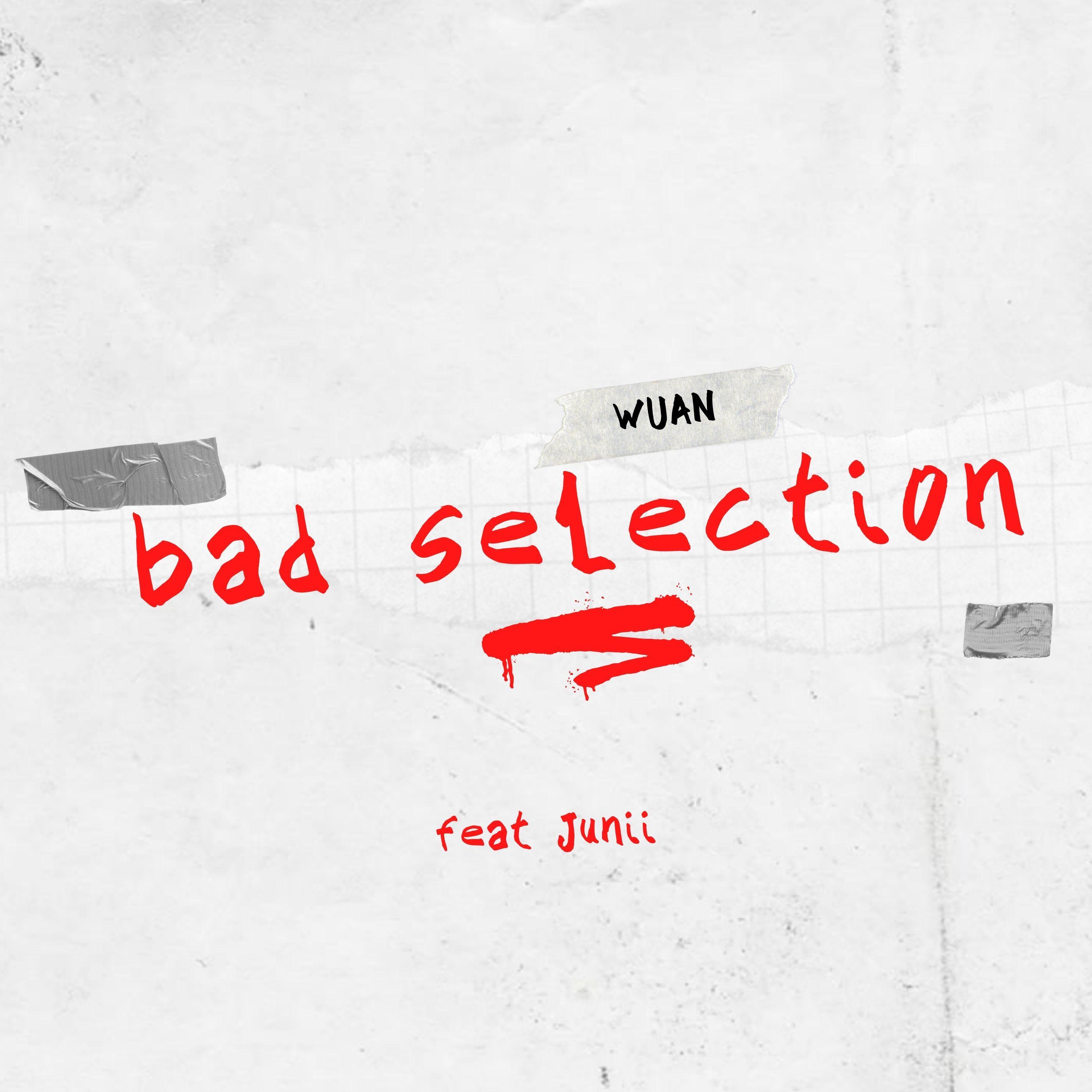 Bad Selection (feat. Junii)