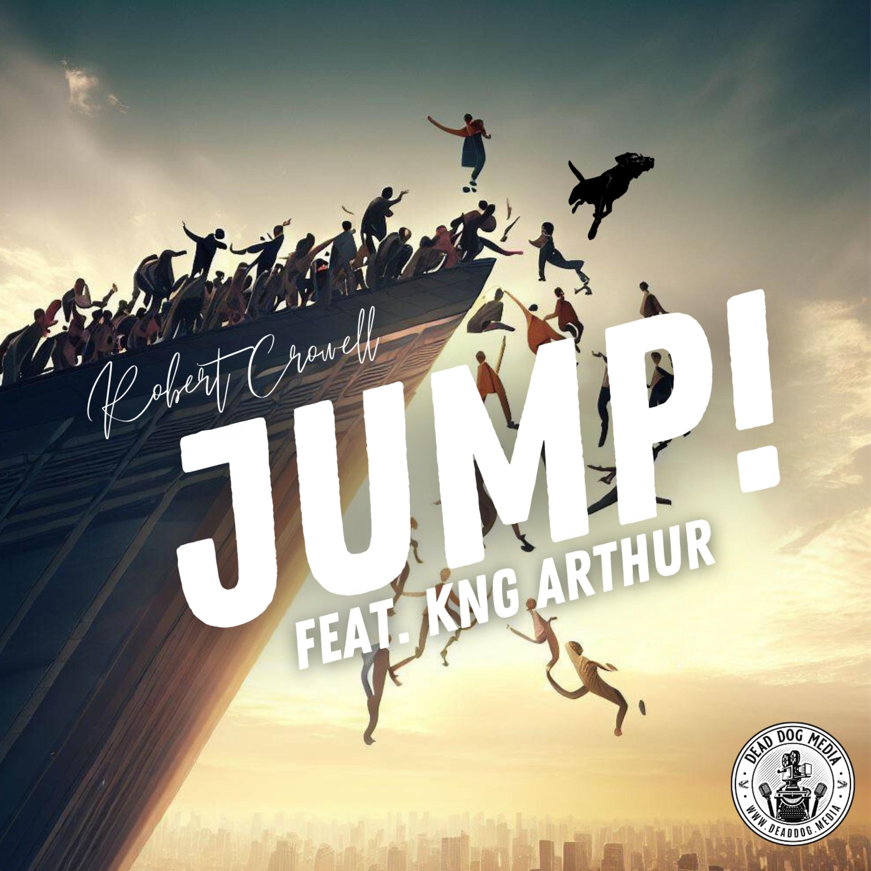 Robert Crowell - JUMP! (feat. KNG Arthur)