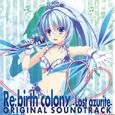 Re:birth colony -Lost azurite- ORIGINAL SOUNDTRACK