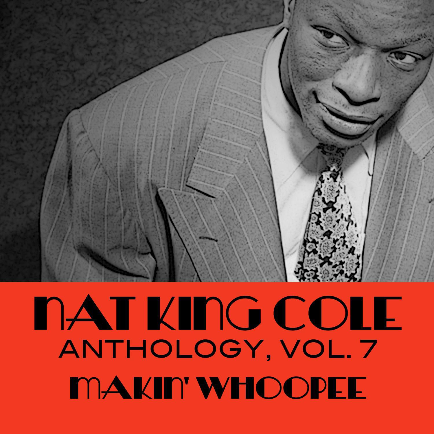 Nat King Cole Anthology, Vol. 7: Makin' Whoopee专辑