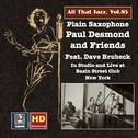 ALL THAT JAZZ, Vol. 85 - Paul Desmond and Friends featuring Dave Brubeck: Plain Saxophone - In Studi