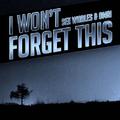 I Won't Forget This (Ben Walter Edit)