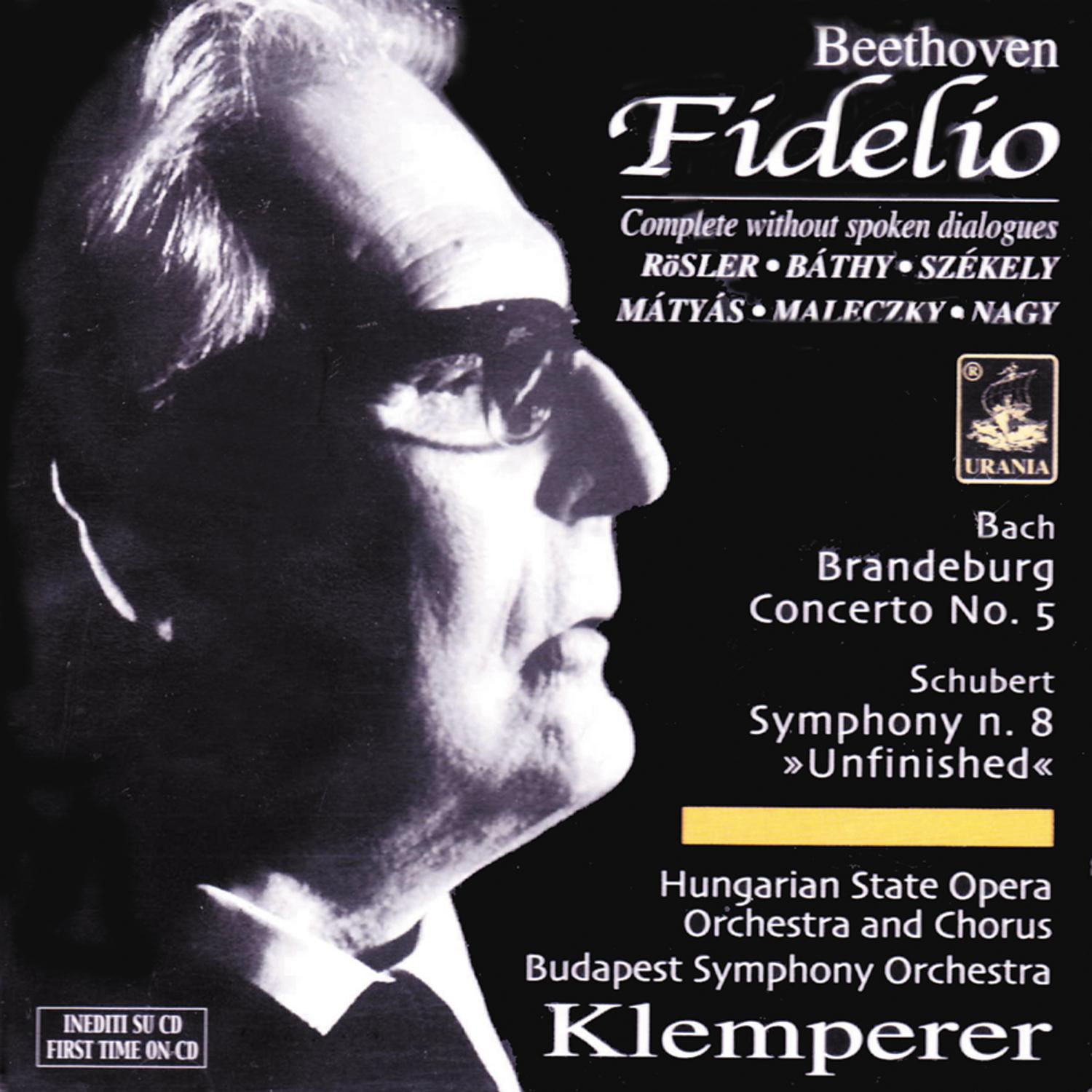 Beethoven: Fidelio - Excerpts in Hungarian Version; Schubert: Unfinished; Bach: Brandembourg Concert专辑