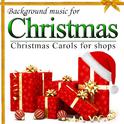 Background Music for Christmas. Christmas Carols for Shops专辑