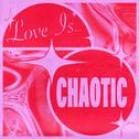 Love Is...Chaotic专辑