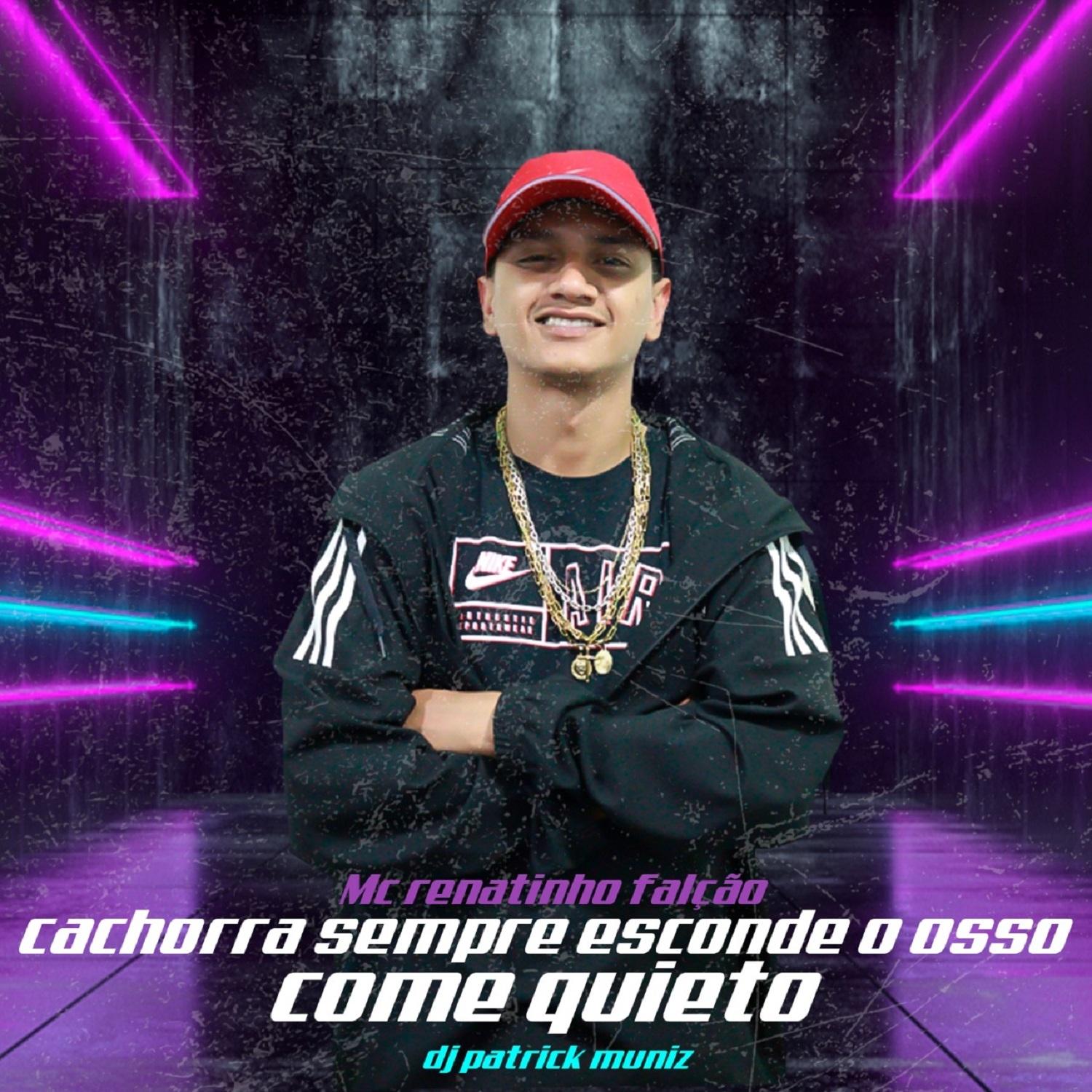 Cachorra Sempre Esconde o Osso / Famoso Como Quieto (feat. MC Renatinho Falcão & Mc Denny)